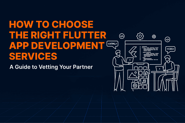 How to Choose the Right Flutter App Development Services Partner
