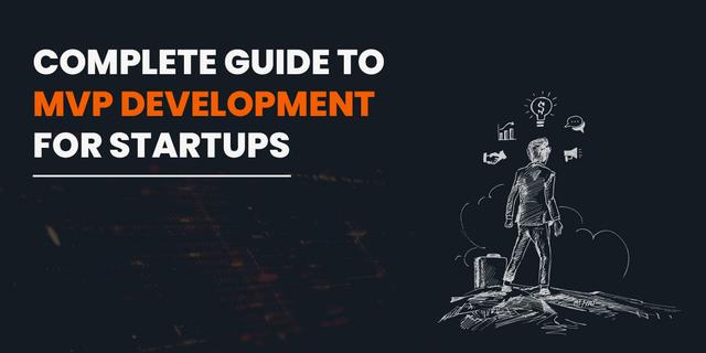 The Complete Guide to MVP Development for Startups